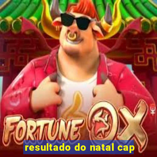 resultado do natal cap